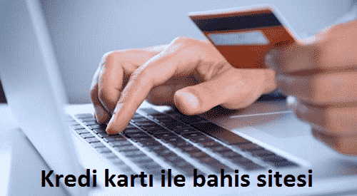 Kredi kartı ile bahis sitesi