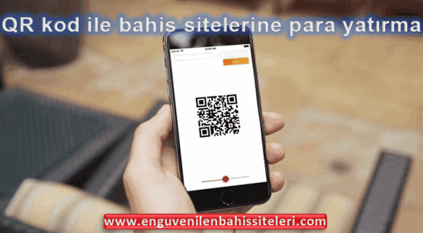 QR kod ile bahis sitelerine para yatırma