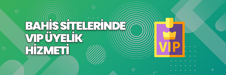 bahis sitelerinde vip üyelik hizmeti