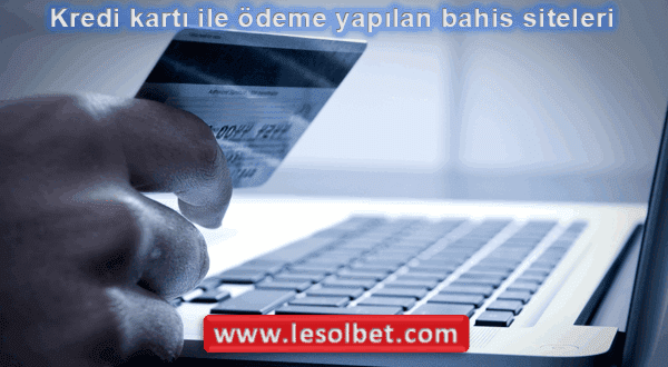 Kredi kartı ile ödeme yapılan bahis siteleri