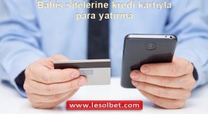 bahis sitelerine kredi kartıyla para yatırma