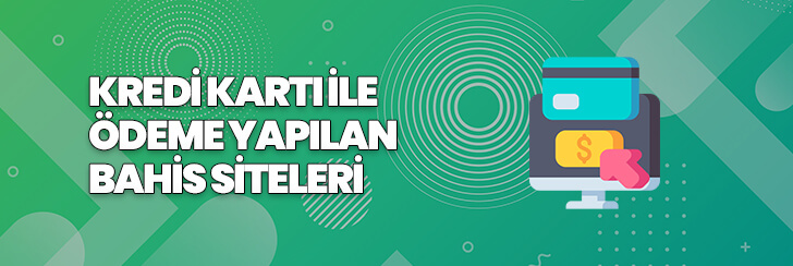 kredi kartı ile ödeme yapılan bahis siteleri