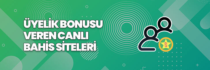 Üyelik bonusu veren canlı bahis siteleri
