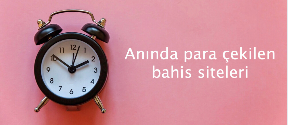 Anında para çekilen bahis siteleri