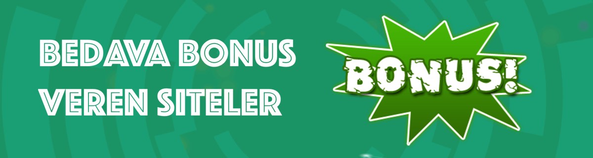 Bedava Bonus veren Siteler 2022