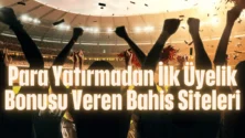 Para yatırmadan ilk üyelik bonusu veren bahis siteleri