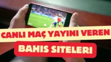 Canlı Maç Yayını Veren Bahis Siteleri